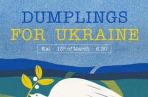 A family-style dumpling dinner in Kai with spot prizes and an exciting auction with proceeds going to the UNHCR for Ukraine